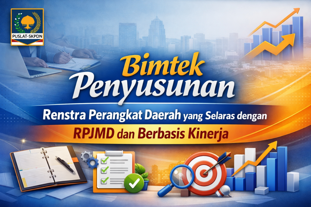 Bimtek Penyusunan Renstra Perangkat Daerah yang Selaras dengan RPJMD dan Berbasis Kinerja