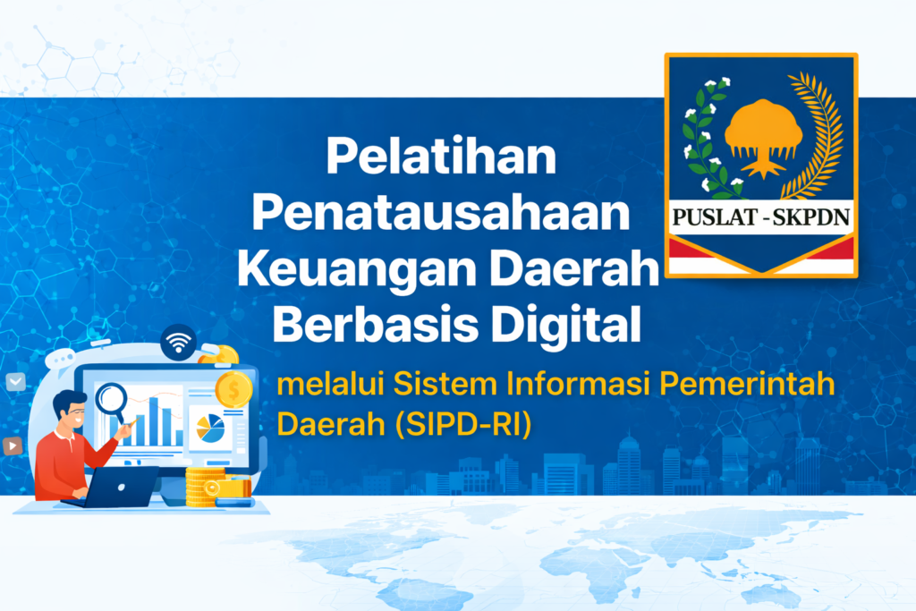 Pelatihan Penatausahaan Keuangan Daerah Berbasis Digital melalui Sistem Informasi Pemerintah Daerah (SIPD-RI) 