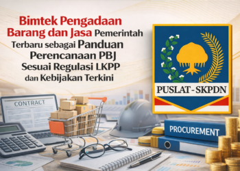 Bimtek Pengadaan Barang dan Jasa Pemerintah Terbaru sebagai Panduan Perencanaan PBJ Sesuai Regulasi LKPP dan Kebijakan Terkini