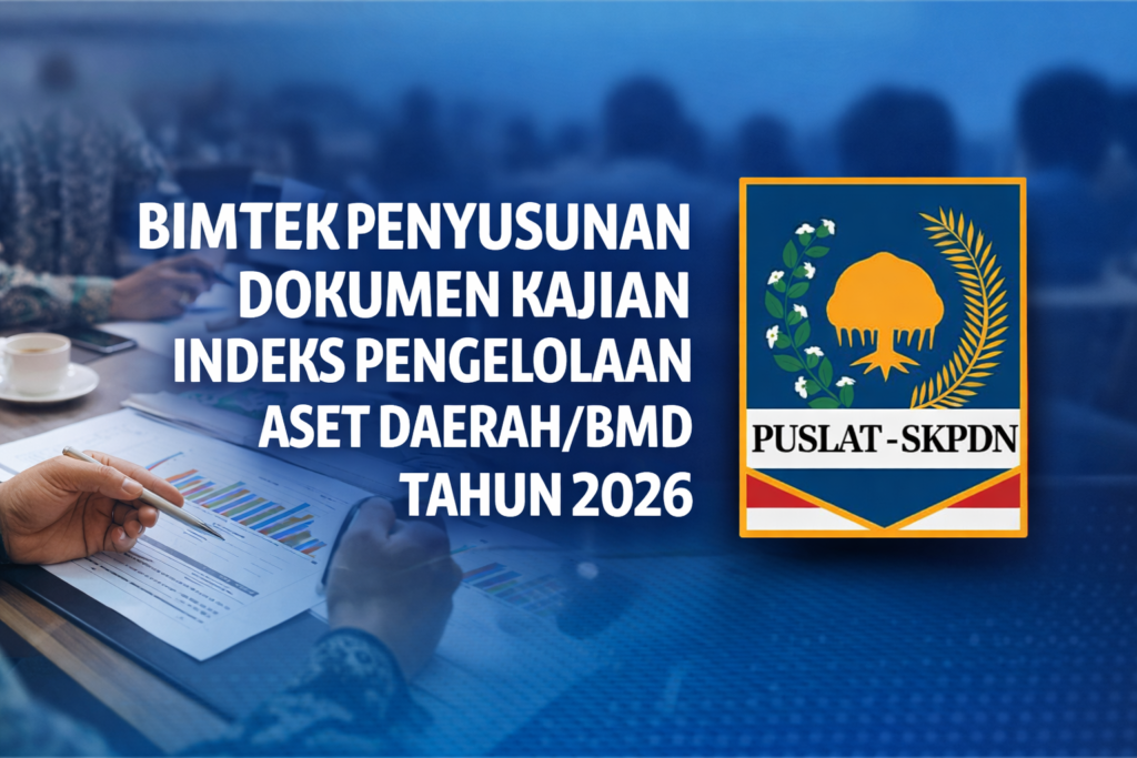 BIMTEK PENYUSUNAN DOKUMEN KAJIAN INDEKS PENGELOLAAN ASET DAERAH/BMD TAHUN 2026