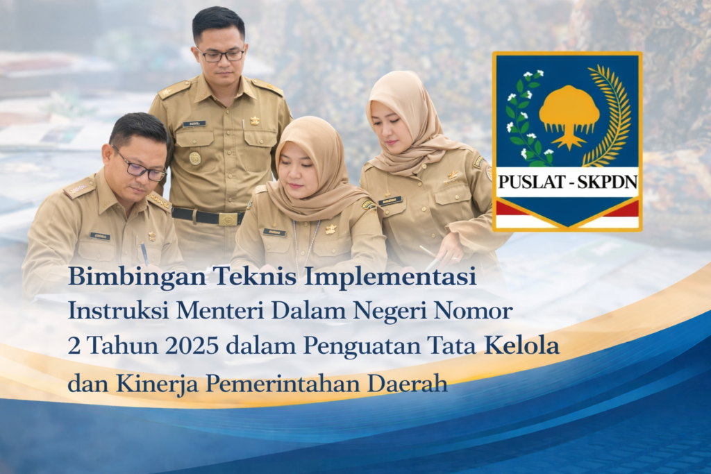 Bimtek Implementasi InMendagri Nomor 2 Tahun 2025 dalam Penguatan Tata Kelola dan Kinerja Pemerintahan Daerah