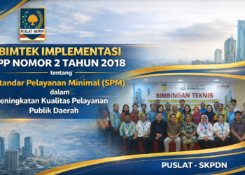 Bimtek Implementasi PP Nomor 2 Tahun 2018 tentang Standar Pelayanan Minimal (SPM) dalam Peningkatan Kualitas Pelayanan Publik Daerah
