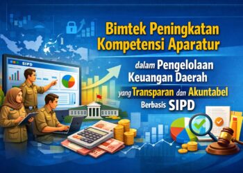 Bimtek Peningkatan Kompetensi Aparatur dalam Pengelolaan Keuangan Daerah yang Transparan dan Akuntabel Berbasis SIPD