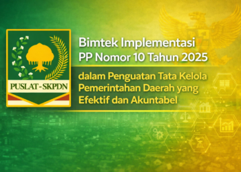 Bimtek Implementasi PP Nomor 10 Tahun 2025 dalam Penguatan Tata Kelola Pemerintahan Daerah yang Efektif dan Akuntabel