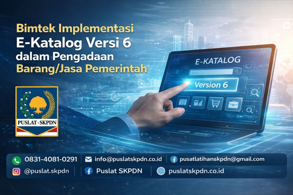 Bimtek Implementasi E-Katalog Versi 6 dalam Pengadaan Barang/Jasa Pemerintah