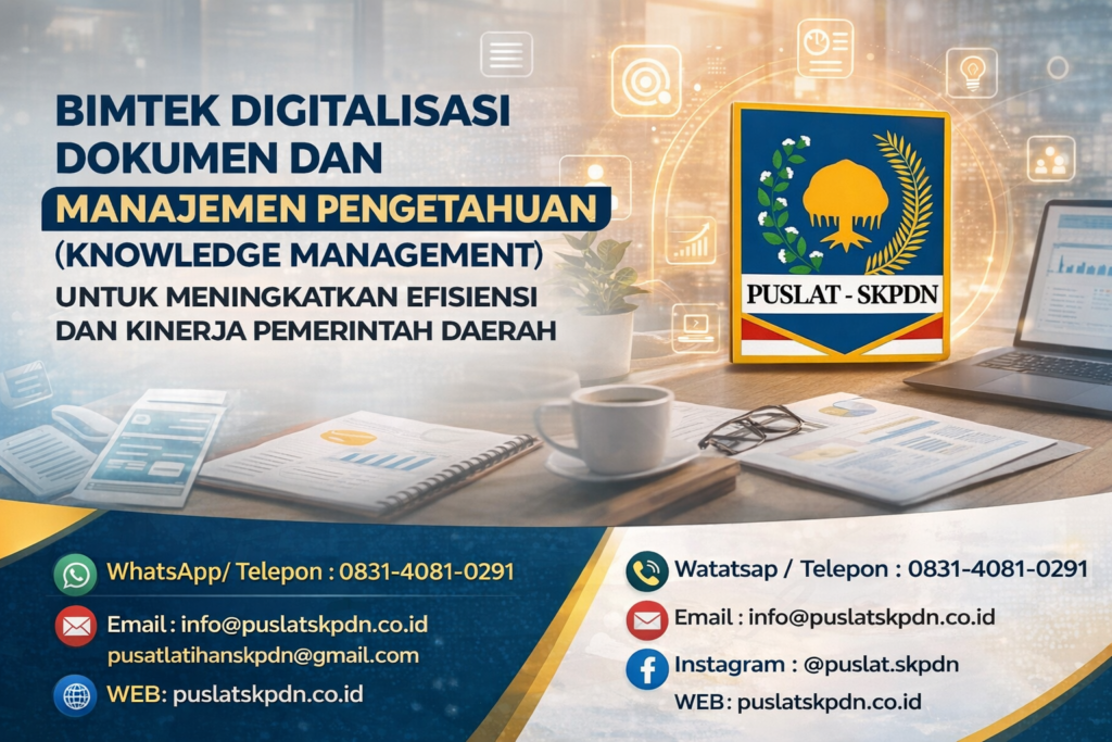 Bimtek Digitalisasi Dokumen dan Manajemen Pengetahuan (Knowledge Management) untuk Meningkatkan Efisiensi dan Kinerja Pemerintah Daerah