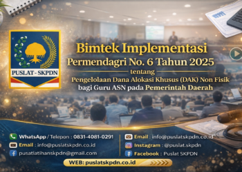 Bimtek Implementasi Permendagri No. 6 Tahun 2025 tentang Pengelolaan Dana Alokasi Khusus (DAK) Non Fisik bagi Guru ASN pada Pemerintah Daerah