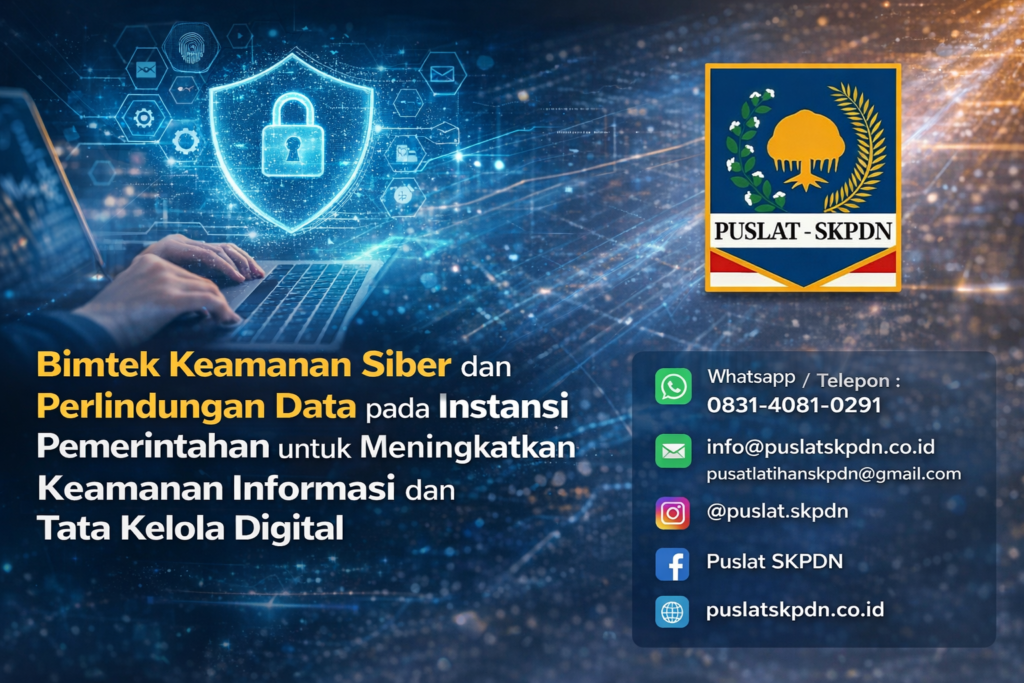 Bimtek Keamanan Siber dan Perlindungan Data pada Instansi Pemerintahan untuk Meningkatkan Keamanan Informasi dan Tata Kelola Digital