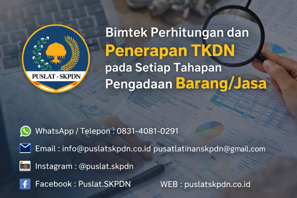 Bimtek Perhitungan dan Penerapan TKDN pada Setiap Tahapan Pengadaan Barang/Jasa