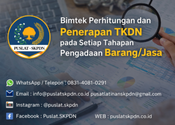 Bimtek Perhitungan dan Penerapan TKDN pada Setiap Tahapan Pengadaan Barang/Jasa