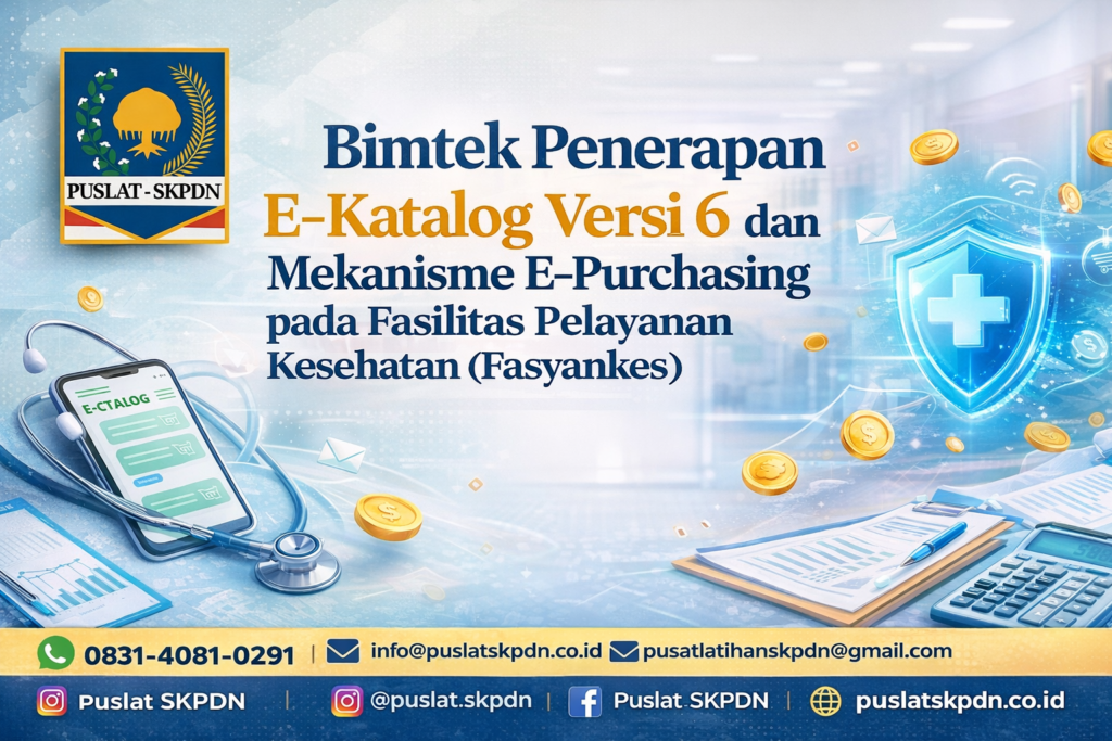 Bimtek Penerapan E-Katalog Versi 6 dan Mekanisme E-Purchasing pada Fasilitas Pelayanan Kesehatan (Fasyankes)