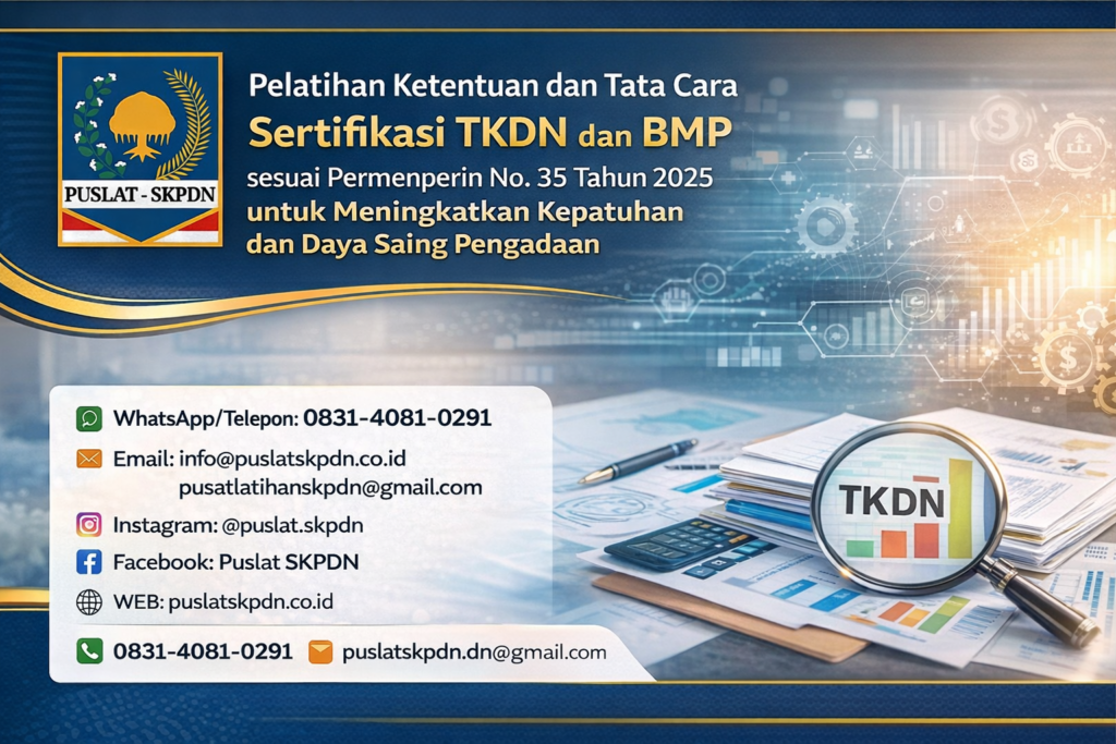 Pelatihan Ketentuan dan Tata Cara Sertifikasi TKDN dan BMP sesuai Permenperin No. 35 Tahun 2025 untuk Meningkatkan Kepatuhan dan Daya Saing Pengadaan