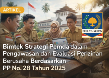 Bimtek Strategi Pemda dalam Pengawasan dan Evaluasi Perizinan Berusaha Berdasarkan PP No. 28 Tahun 2025
