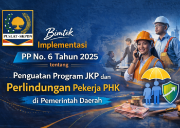Bimtek Implementasi PP No. 6 Tahun 2025 tentang Penguatan Program JKP dan Perlindungan Pekerja PHK di Daerah