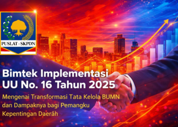 Bimtek Implementasi UU No. 16 Tahun 2025 Mengenai Transformasi Tata Kelola BUMN dan Dampaknya bagi Pemangku Kepentingan Daerah
