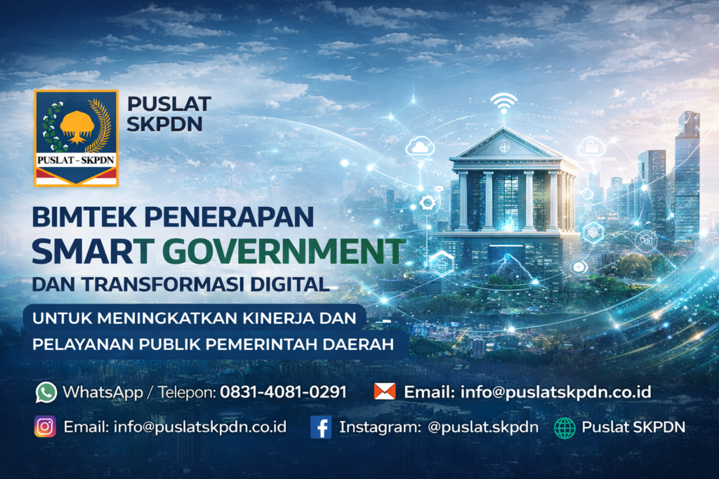 Bimtek Penerapan Smart Government dan Transformasi Digital untuk Meningkatkan Kinerja dan Pelayanan Publik Pemerintah Daerah