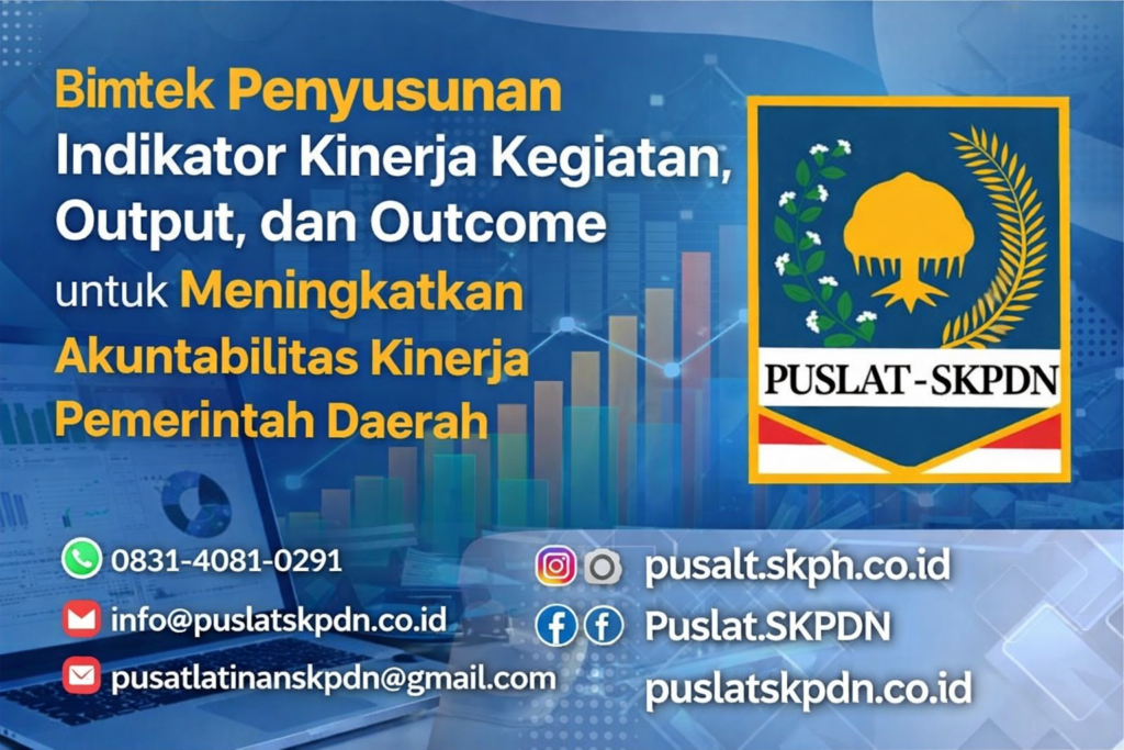 Bimtek Penyusunan Indikator Kinerja Kegiatan, Output, dan Outcome untuk Meningkatkan Akuntabilitas Kinerja Pemerintah Daerah