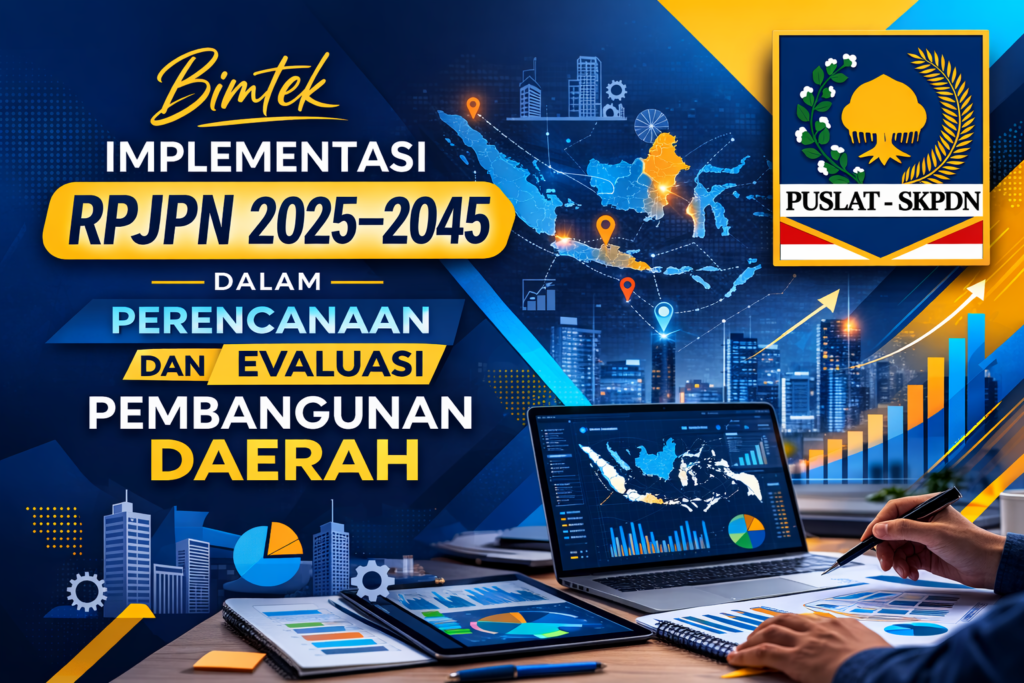 Bimtek Implementasi RPJPN 2025–2045 dalam Perencanaan dan Evaluasi Pembangunan Daerah