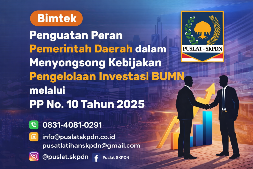 Bimtek Penguatan Peran Pemerintah Daerah dalam Menyongsong Kebijakan Pengelolaan Investasi BUMN melalui PP No. 10 Tahun 2025