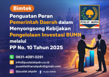 Bimtek Penguatan Peran Pemerintah Daerah dalam Menyongsong Kebijakan Pengelolaan Investasi BUMN melalui PP No. 10 Tahun 2025
