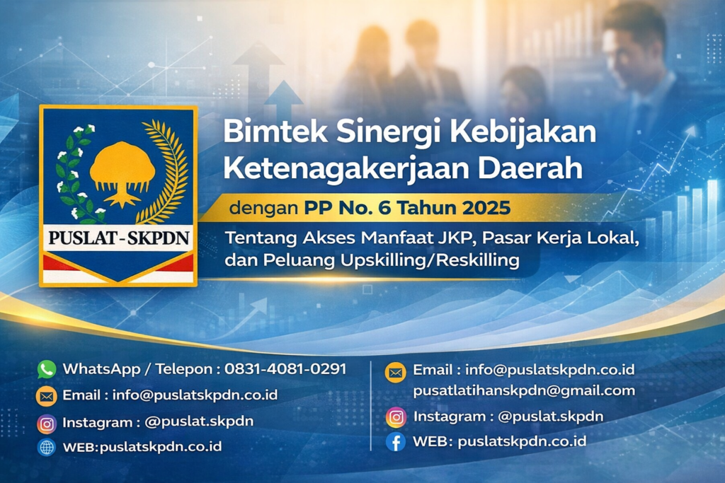 Bimtek Sinergi Kebijakan Ketenagakerjaan Daerah dengan PP No. 6 Tahun 2025 Tentang Akses Manfaat JKP, Pasar Kerja Lokal, dan Peluang Upskilling/Reskilling