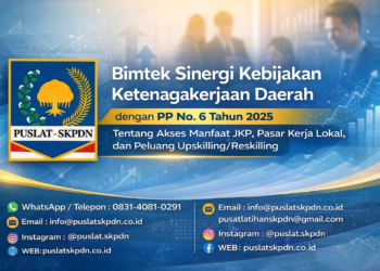 Bimtek Sinergi Kebijakan Ketenagakerjaan Daerah dengan PP No. 6 Tahun 2025 Tentang Akses Manfaat JKP, Pasar Kerja Lokal, dan Peluang Upskilling/Reskilling