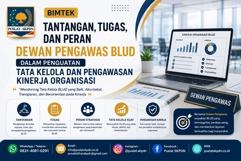 Bimtek Tantangan, Tugas, dan Peran Dewan Pengawas BLUD dalam Penguatan Tata Kelola dan Pengawasan Kinerja Organisasi