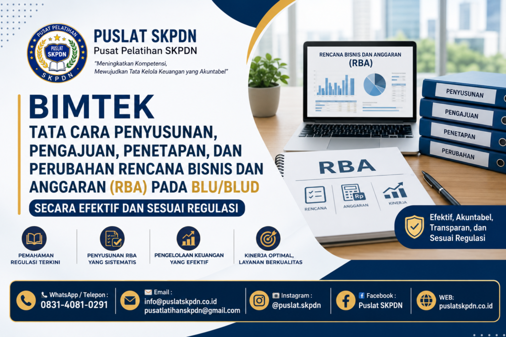 Bimtek Tata Cara Penyusunan, Pengajuan, Penetapan, dan Perubahan Rencana Bisnis dan Anggaran (RBA) pada BLU/BLUD secara Efektif dan Sesuai Regulasi
