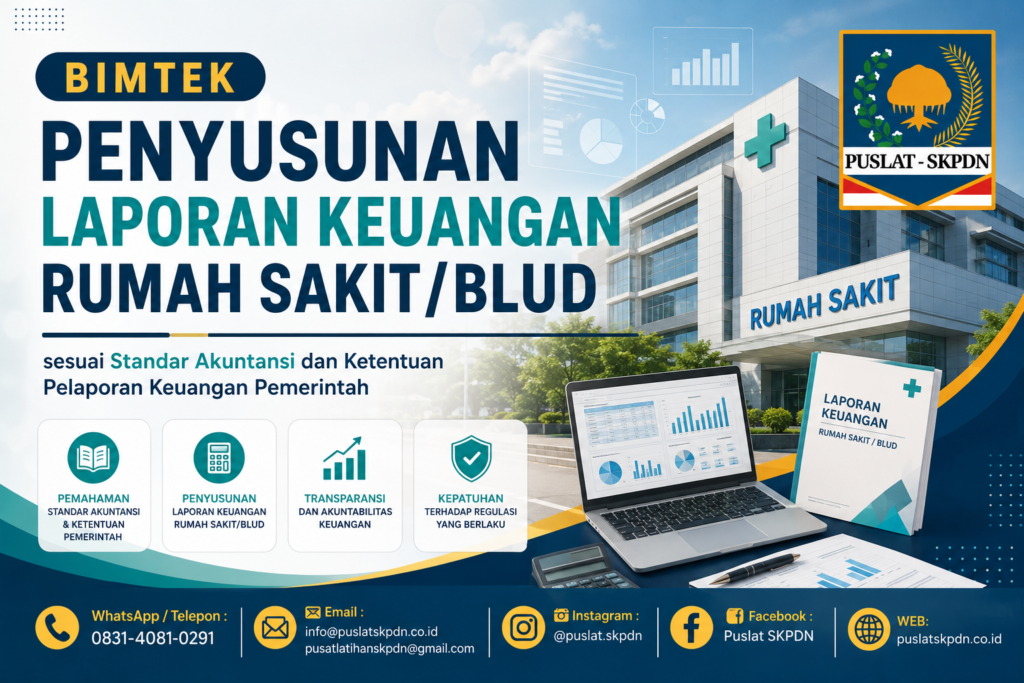 Bimtek Penyusunan Laporan Keuangan Rumah Sakit/BLUD sesuai Standar Akuntansi dan Ketentuan Pelaporan Keuangan Pemerintah