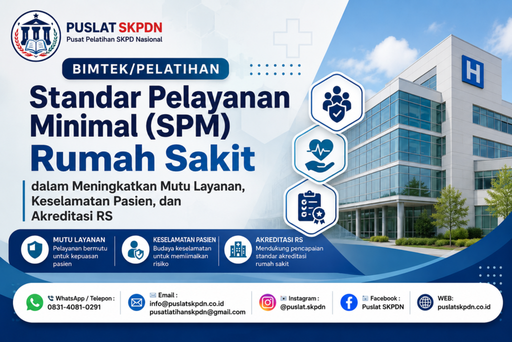 Bimtek Standar Pelayanan Minimal (SPM) Rumah Sakit dalam Meningkatkan Mutu Layanan, Keselamatan Pasien, dan Akreditasi RS