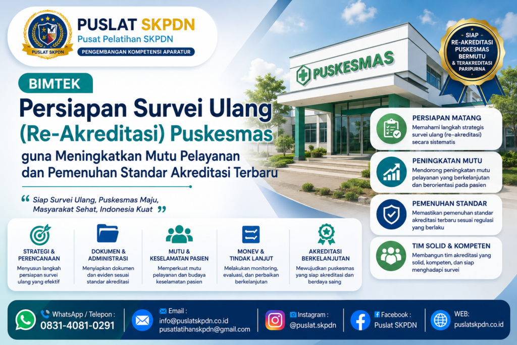 Bimtek Persiapan Survei Ulang (Re-Akreditasi) Puskesmas guna Meningkatkan Mutu Pelayanan dan Pemenuhan Standar Akreditasi Terbaru
