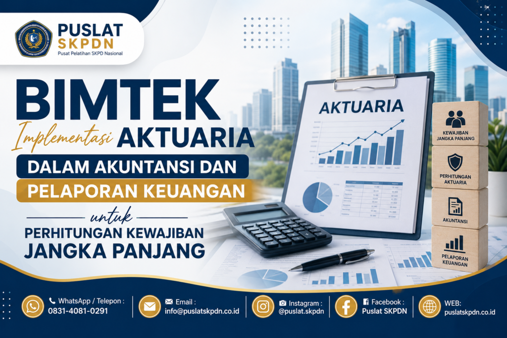 Bimtek Implementasi Aktuaria dalam Akuntansi dan Pelaporan Keuangan untuk Perhitungan Kewajiban Jangka Panjang