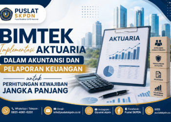 Bimtek Implementasi Aktuaria dalam Akuntansi dan Pelaporan Keuangan untuk Perhitungan Kewajiban Jangka Panjang