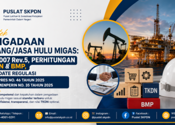 Bimtek Pengadaan Barang/Jasa Hulu Migas: PTK-007 Rev.5, Perhitungan TKDN & BMP, serta Update Regulasi Perpres No. 46 Tahun 2025 dan Permenperin No. 35 Tahun 2025